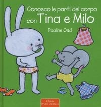 Conosco le parti del corpo con Tina e Milo. - ed. Clavis
