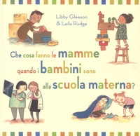 Cosa fanno le mamme quando i bambini sono alla scuola materna? - La Margherita Edizioni