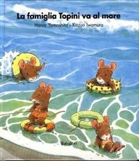 La famiglia Topini va al mare. - ed. Babalibri