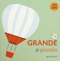Grande o piccolo. - ed. White Star Kids