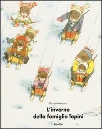 L'inverno della famiglia Topini. - ed. Babalibri