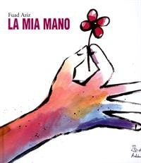 La mia mano. - Ed. Artebambini