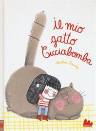 Il mio gatto Cicciabomba. - ed. Gallucci