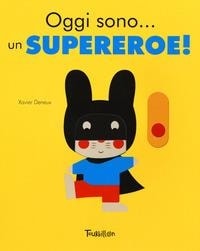 Oggi sono... un SUPEREROE!. - ed. Turbillon