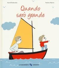 Quando sarò grande. - ed. La Margherita