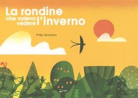 La rondine che voleva vedere l'inverno. - ediz. Lapis