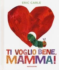 Ti voglio bene, Mamma! - ediz. Mondadori
