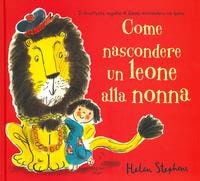 Come nascondere un leone alla nonna. - ed. Nord-Sud