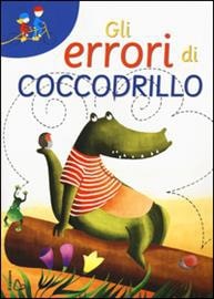 Gli errori di Coccodrillo. - ed. Il Castoro