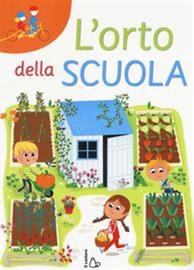 L'orto della Scuola. - ed. Il Castoro