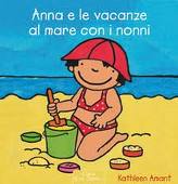 Anna e le vacanze al mare con i nonni. - ed. Clavis