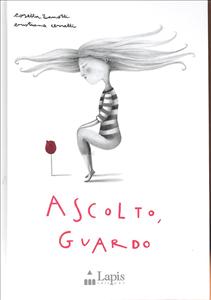 Ascolto, guardo. - ed. Lapis