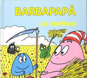 Barbapapà. La mietitura. - ed. Nord-Sud