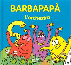 Barbapapà. L'orchestra. - ed. Nord-Sud