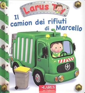 Camion dei rifiuti di Marcello (Il). - ed. Larus