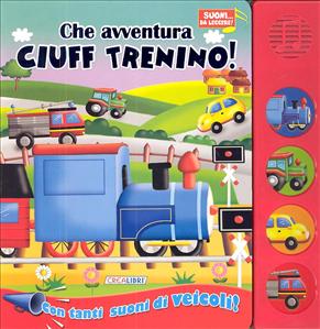 Che avventura Ciuff Trenino. - ed. Crealibri
