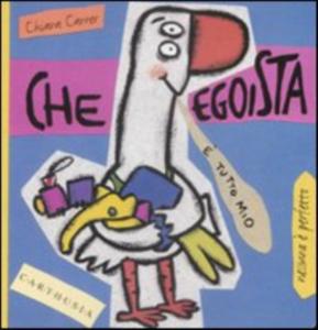 Che egoista. - ed. Carthusia