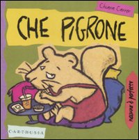 Che pigrone. - ed. Carthusia