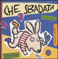 Che sbadata. - ed. Carthusia
