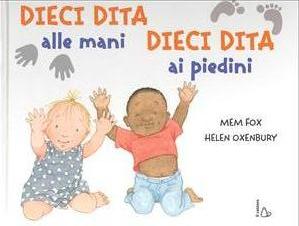 Dieci dita alle mani 10 dita ai piedini. - ed. Il Castoro