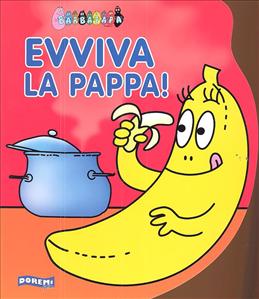 Evviva la pappa! - Barbapapà ed. Doremi