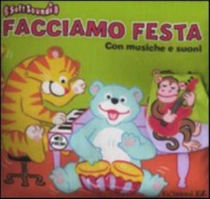 Facciamo festa. Musiche e suoni. - ed. EL
