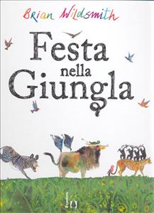 Festa nella giungla. - ed. ll Castoro