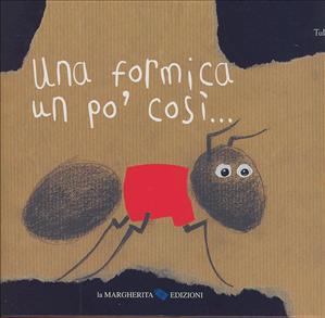 Formica un po’ così... (Una). - ed. La Margherita