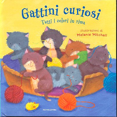 Gattini curiosi. Tutti i colori in rima. - ed. Mondadori