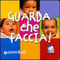 Guarda che faccia! - ed. Giunty Kids