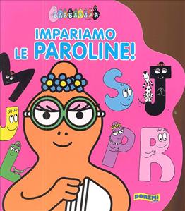 Barbapapà. Impariamo le paroline. - ed. Doremi