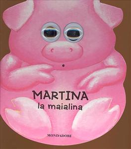 Martina la maialina. - ed. Mondadori
