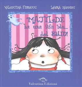 Matilde ha una fifa blu... del buio! - ed. Valentina