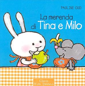 Merenda di Tina e Milo (La). - ed. Clavis :)