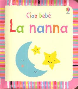 Nanna (La). Ciao bebé. - ed. Usborne