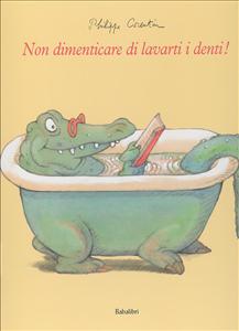 Non dimenticare di lavarti i denti! - ed. Babalibri