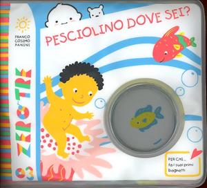 Pesciolino dove sei? -  ed. Panini