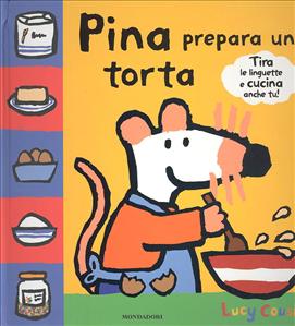 Pina prepara una torta. - ed. Mondadori