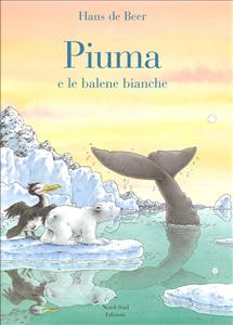 Piuma e le balene bianche. - ed. Nord-Sud