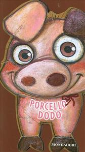 Porcello Dodo. - ed. Mondadori