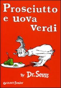Prosciutto e uova verdi. - ed. Giunti