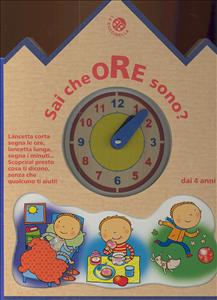 Sai che ore sono?. - ed. Coccinella