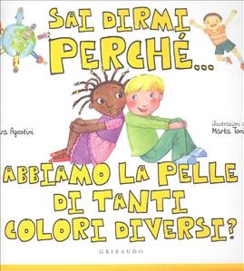 Sai dirmi perché… abbiamo la pelle di tanti colori diversi? - ed. Gribaudo