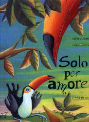 Solo per amore. - ed. Carthusia