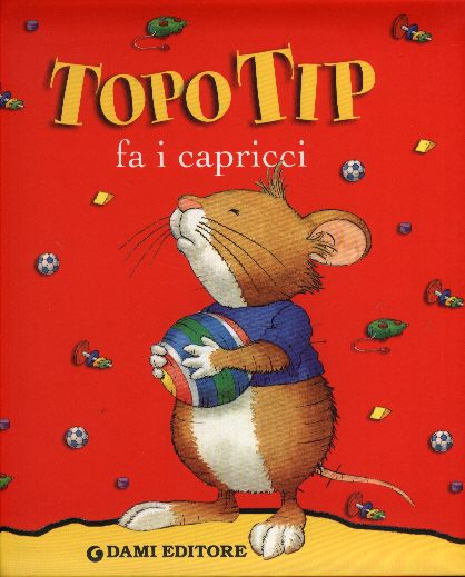 Topo Tip fa i capricci. - ed. Dami