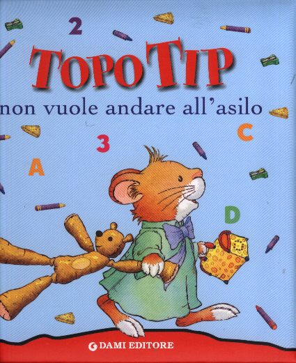 Topo Tip non vuole andare all'asilo. - ed. Dami